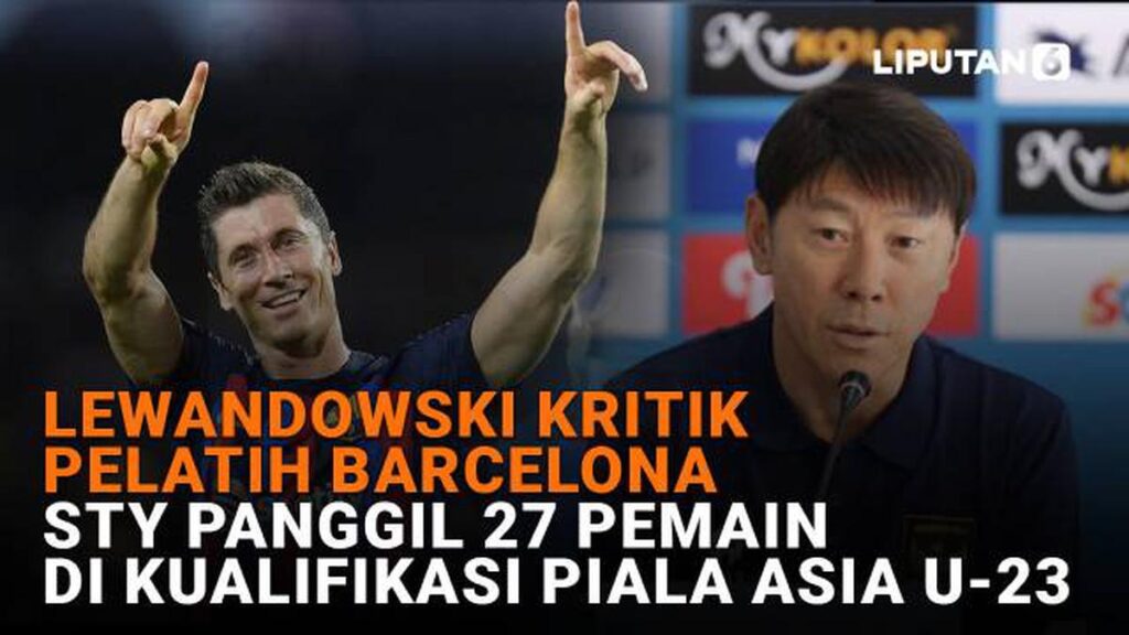 Lewandowski Kritik Pelatih Barcelona, ​​STY Panggil 27 Pemain di Kualifikasi Piala Asia U-23