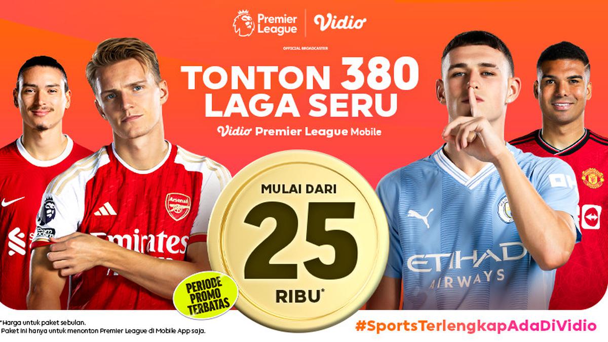 Tonton Laga Premier League 2023/2024 Terlengkap Hanya Rp 25 Ribu di Vidio