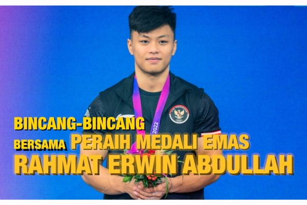Ngobrol bareng peraih medali emas Rahmat Erwin Abdullah