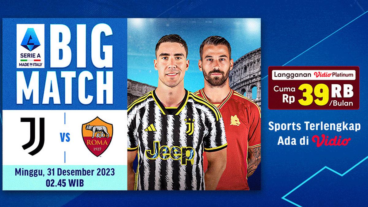 Jadwal dan Live Streaming Big Match Serie A: Juventus vs AS Roma