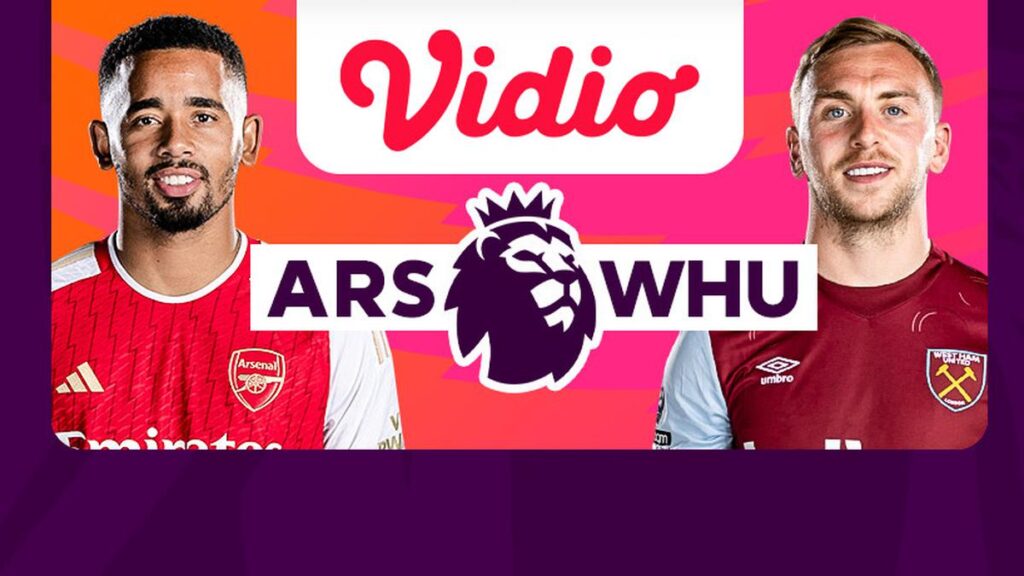 Jadwal dan Live Streaming Liga Inggris: Arsenal vs West Ham di Vidio