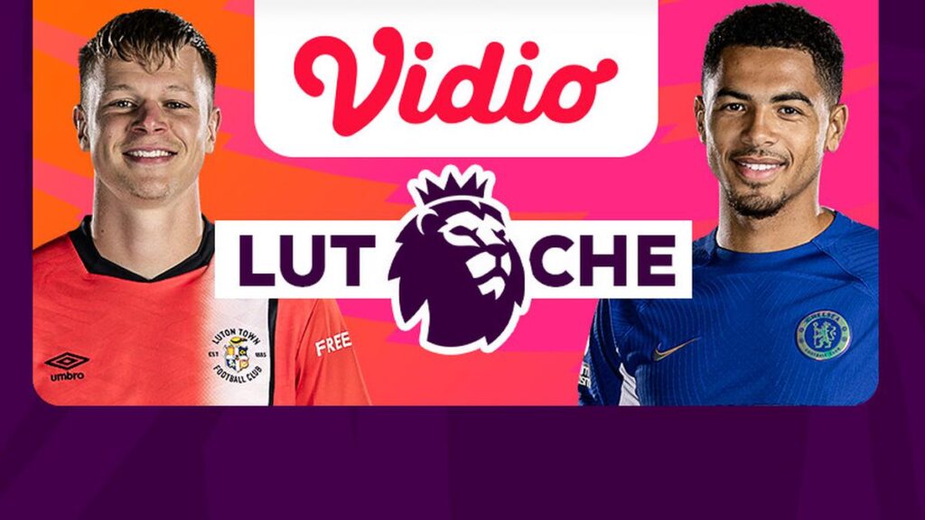 Jadwal dan Live Streaming Liga Inggris: Luton Town vs Chelsea di Vidio