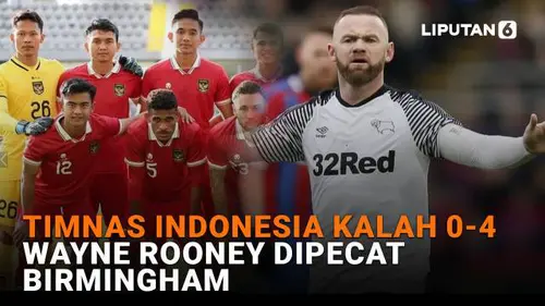 Timnas Indonesia Kalah 0-4, Wayne Rooney Dipecat Birmingham