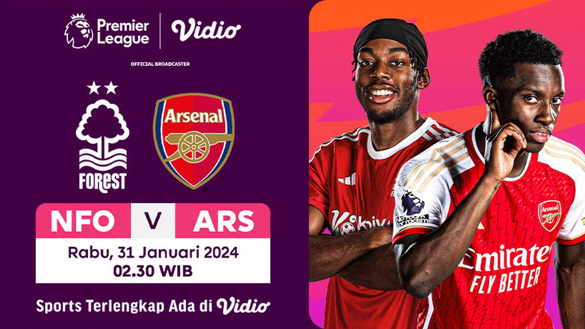 Tautan Siaran Langsung Liga Inggris Nottingham vs Arsenal, 31 Januari 2024 di Vidio