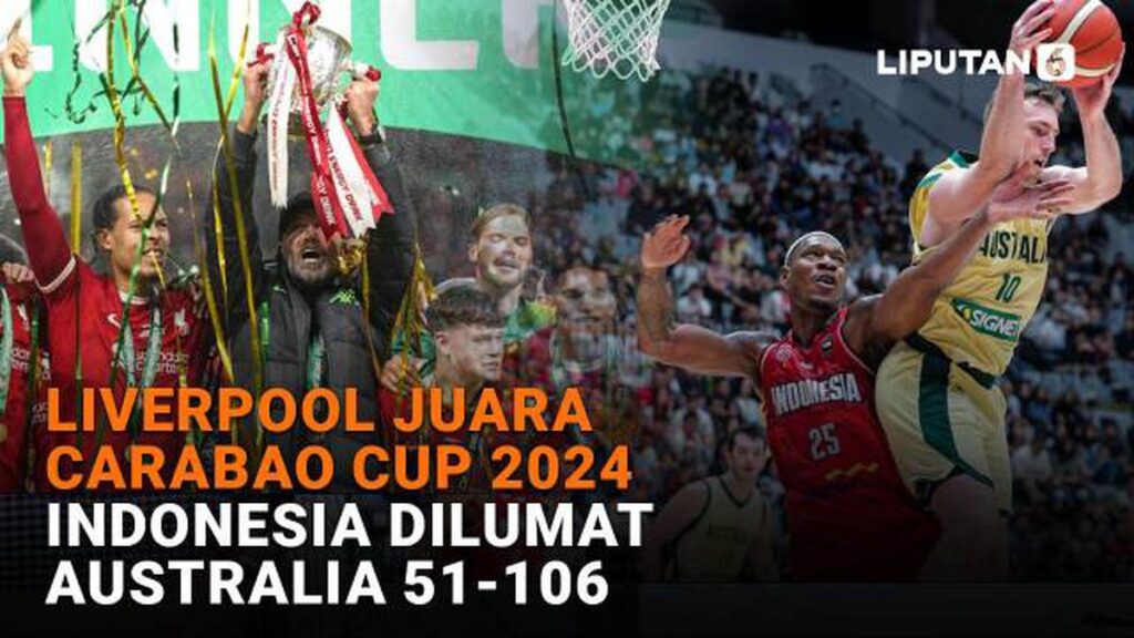 Liverpool Juara Carabao Cup 2024, Indonesia Dihancurkan Australia 51-106