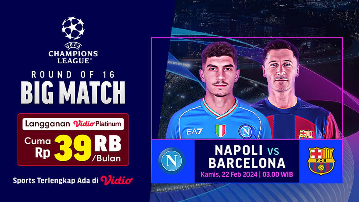 Link streaming Napoli vs Barcelona UCL Top 16, Kamis 22 Februari 2024 di Vidio