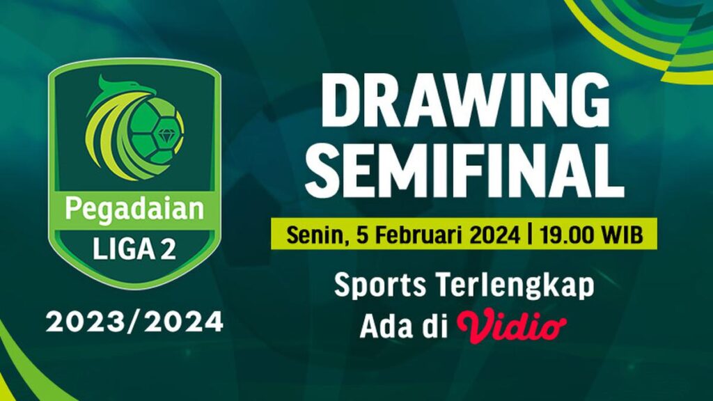 Saksikan Pengundian Semifinal Liga Pegadaian 2, Senin 5 Februari 2024 di Vidio