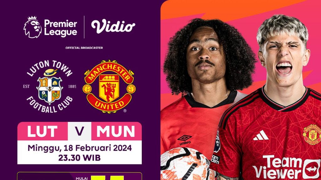 Link Streaming Liga Inggris Luton Town vs Manchester United, Minggu 18 Februari 2024 di Vidio