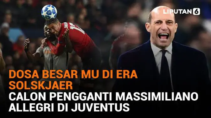 Dosa Besar MU di Era Solskjaer, Potensi Pengganti Massimiliano Allegri di Juventus