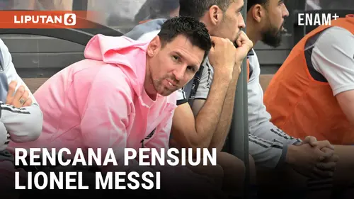 VIDEO: Lionel Messi Rencana Pensiun dari Sepak Bola, Kalau...